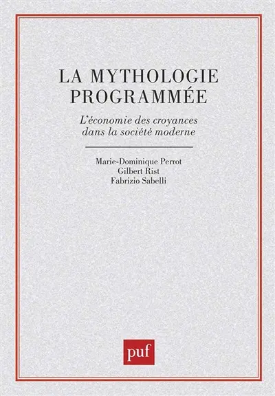 La Mythologie programmée : l'économie des croyances dans la société moderne