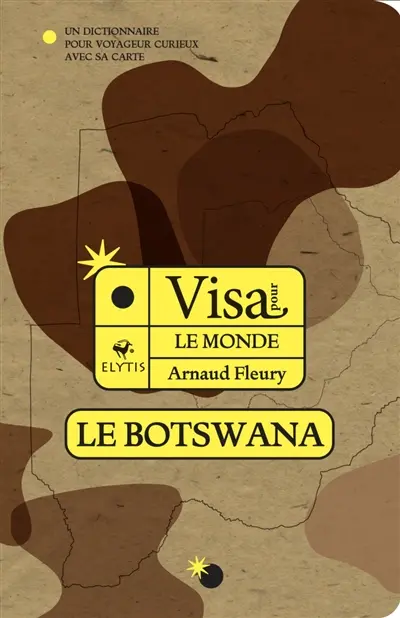 Visa pour le Botswana : un dictionnaire pour voyageur curieux avec sa carte