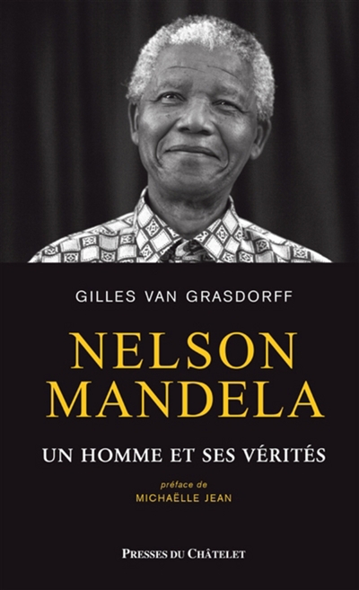 Nelson Mandela : un homme et ses vérités
