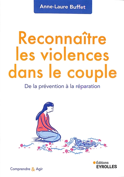 Reconnaître les violences dans le couple : de la prévention à la réparation