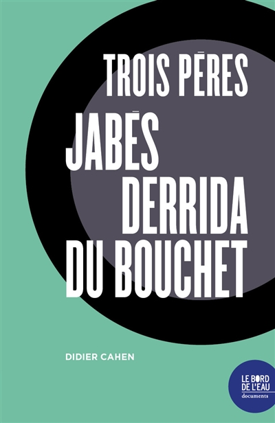 Trois pères : Jabès, Derrida, du Bouchet