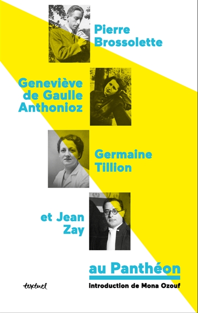 Geneviève de Gaulle-Anthonioz, Pierre Brossolette, Germaine Tillion et Jean Zay au Panthéon