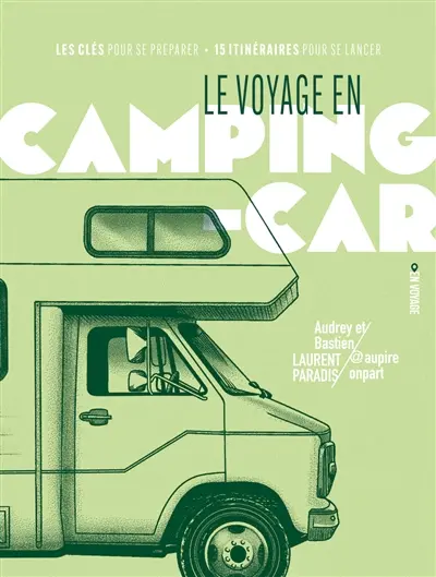 Le voyage en camping-car : les clés pour se préparer; 15 itinéraires pour débuter