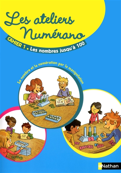 Les ateliers Numérano : cahier 1 : les nombres jusqu'à 100