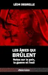 Les âmes qui brûlent : Notes sur la paix, la guerre et l'exil