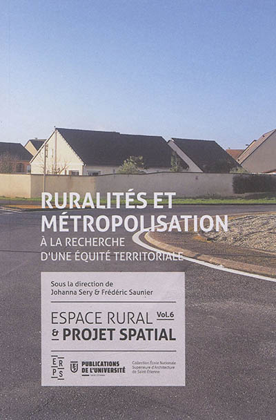 Espace rural et projet spatial. Vol. 6. Espace rural et métropolisation : à la recherche d'une équité territoriale