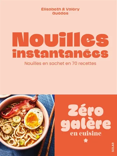 Nouilles instantanées : le pouvoir des nouilles en sachet en 70 recettes Nouilles instantanées : le pouvoir des nouilles en sachet en 70 recettes