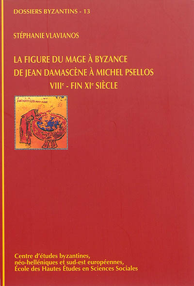 La figure du mage à Byzance de Jean Damascène à Michel Psellos : VIIIe-fin XIe siècle
