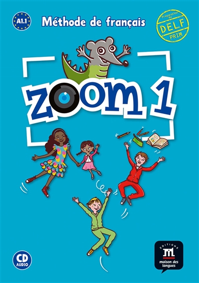 Zoom 1, A1.1 : méthode de français : livre de l'élève