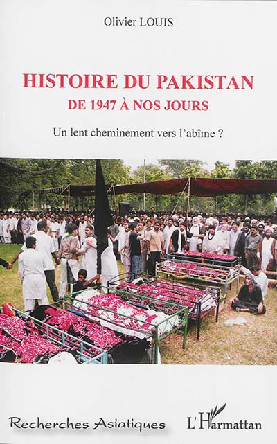 Histoire du Pakistan de 1947 à nos jours : un lent cheminement vers l'abîme ?