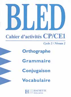 Bled CP, CE1, cycle 2 niveau 2 : orthographe, grammaire, conjugaison vocabulaire : cahier d'activités