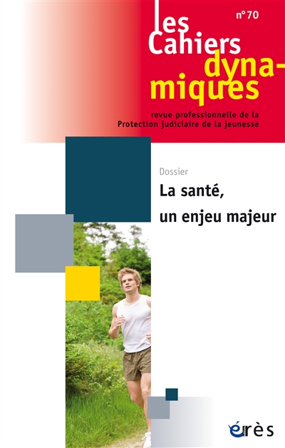 cahiers dynamiques (les), n° 70. la santé, un enjeu majeur