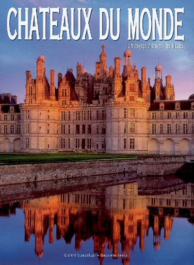 Châteaux du monde : un voyage à travers les siècles