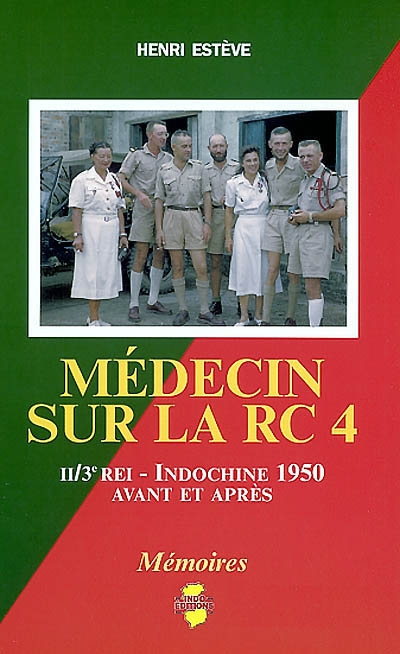 Médecin sur la RC 4 : Indochine 1950, avant et après, II-3e REI : mémoires