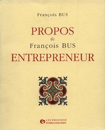 Propos de François Bus, entrepreneur
