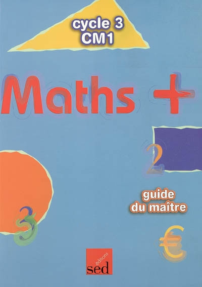 Maths + cycle 3, CM1 : guide du maître