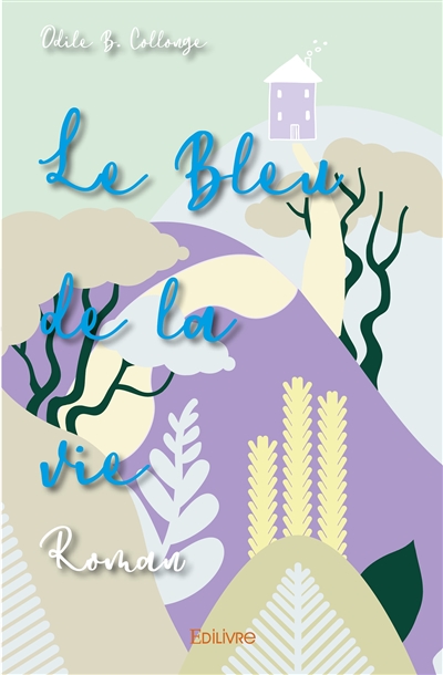Le bleu de la vie : Roman