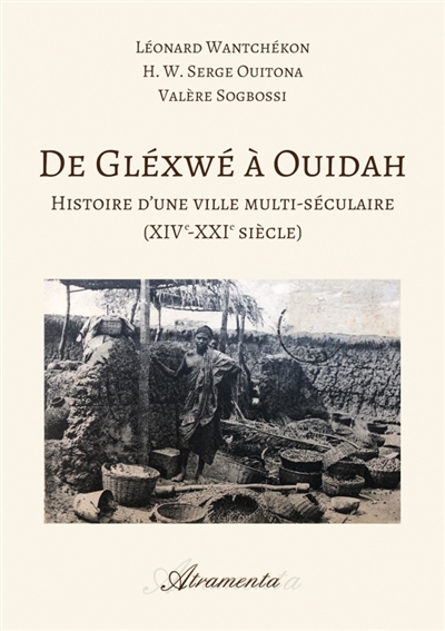 De Gléxwé à Ouidah : Histoire d'une ville multi-séculaire (XIVe-XXIe siècle)