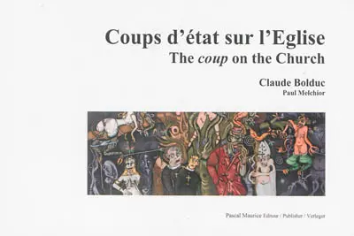 Coups d'état sur l'Eglise ou Les égarements complets d'un ermite 1988-2003. The coup on the Church