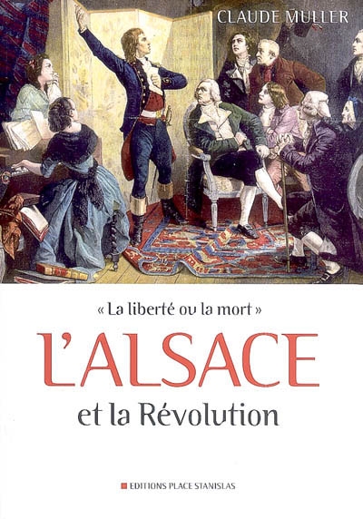 L'Alsace et la Révolution : la liberté ou la mort