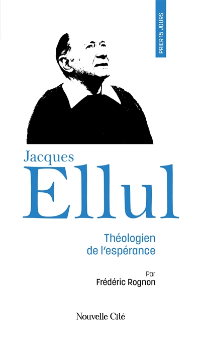 jacques ellul : théologien de l'espérance