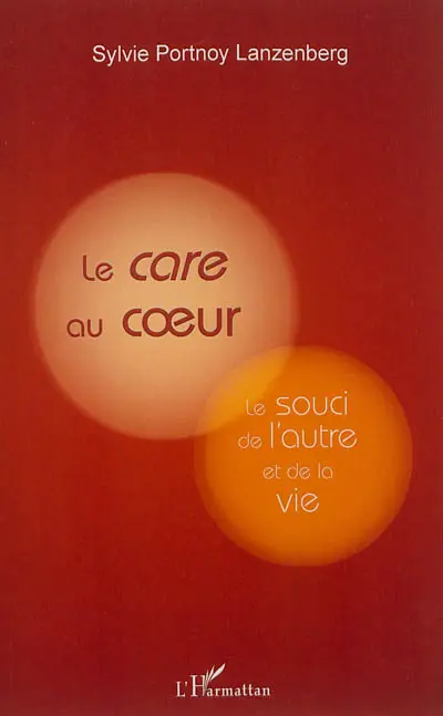 Le care au coeur : le souci de l'autre et de la vie