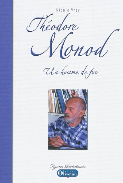 Théodore Monod : un homme de foi