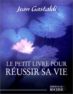 Le petit livre pour réussir sa vie