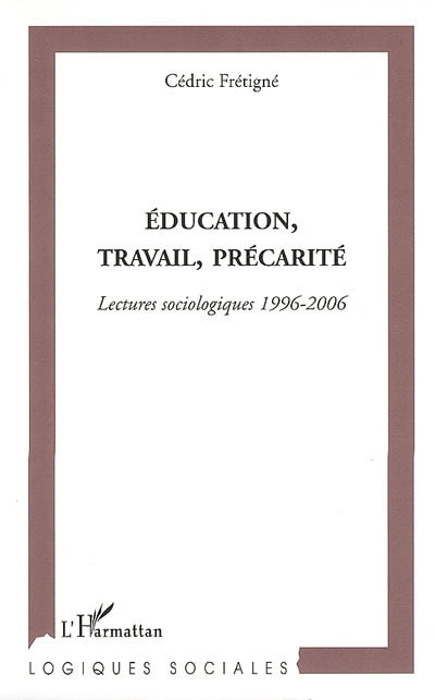 Education, travail, précarité : lectures sociologiques 1996-2006