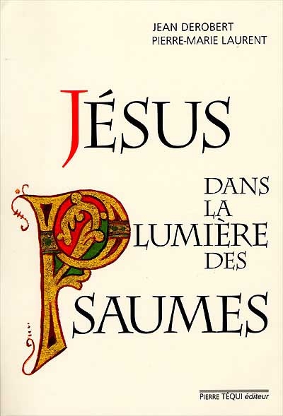 Jésus dans la lumière des psaumes - Jean Derobert