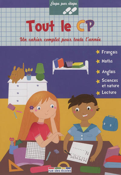 Tout le CP : un cahier complet pour toute l'année : français, maths, anglais, sciences et nature, lecture