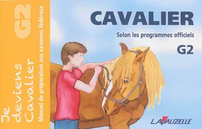 Cavalier G2 : manuel de préparation aux examens fédéraux : selon les programmes officiels