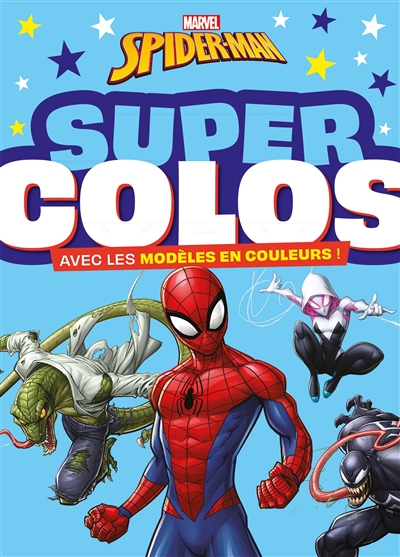 Spider-Man : super colos : avec les modèles en couleurs !