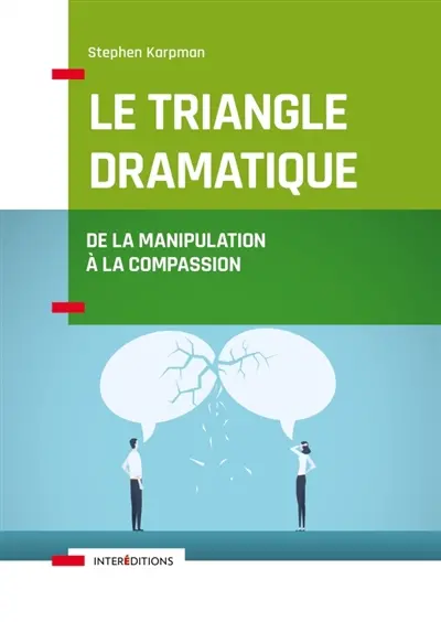 Le triangle dramatique : de la manipulation à la compassion