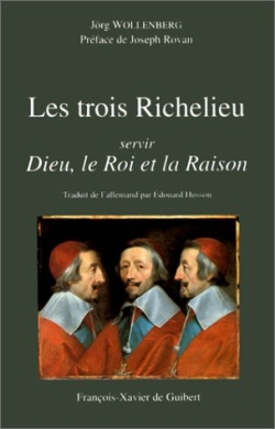 Les trois Richelieu : servir Dieu, le Roi et la Raison