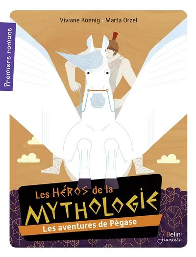 Les héros de la mythologie. Les aventures de Pégase
