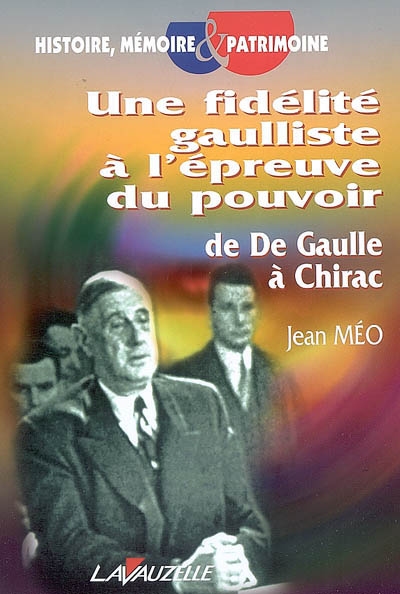 Une fidélité gaulliste à l'épreuve du pouvoir : de De Gaulle à Chirac