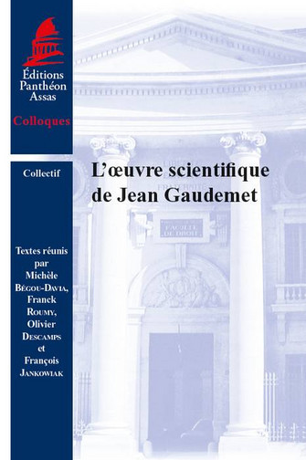 L'oeuvre scientifique de Jean Gaudemet : actes du colloque tenu à Sceaux et à Paris les 26 et 27 janvier 2012