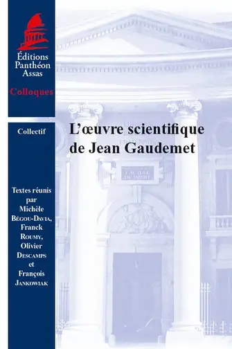 L'oeuvre scientifique de Jean Gaudemet : actes du colloque tenu à Sceaux et à Paris les 26 et 27 janvier 2012
