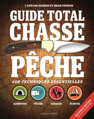Guide total Chasse pêche : 408 techniques essentielles