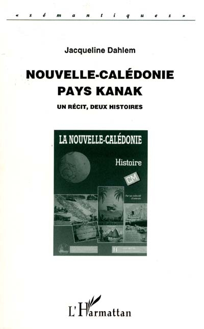 Nouvelle-Calédonie, pays kanak : un récit, deux histoires