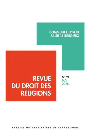 Revue du droit des religions, n° 21. Comment le droit saisit le religieux