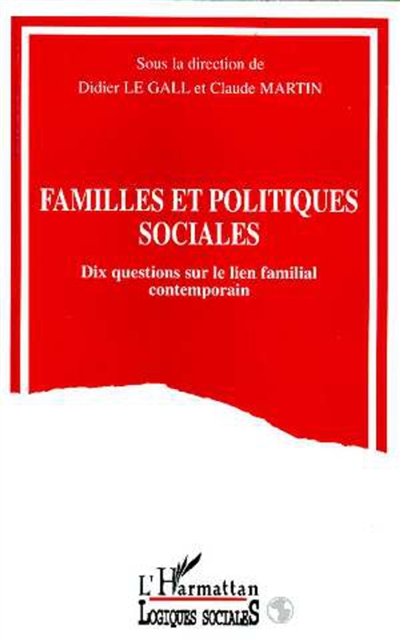 Familles et politiques sociales : dix questions sur le lien familial contemporain