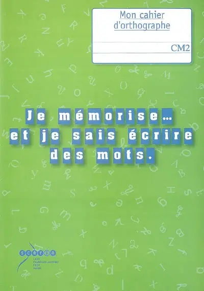 Je mémorise... et je sais écrire des mots, CM2 : mon cahier d'orthographe