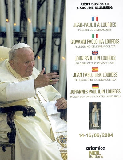 Jean-Paul II à Lourdes : pèlerin de l'Immaculée : 14, 15-08-2004. Giovanni Paolo II a Lourdes : pellegrino dell'Immacolata : 14, 15-08-2004. John Paul II in Lourdes : pilgrim of the Immaculate : 14, 15-08-2004