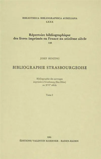 Bibliographie strasbourgeoise : bibliographie des ouvrages imprimés à Strasbourg (Bas-Rhin) au 16e siècle. Vol. 1