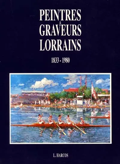 Peintres et graveurs lorrains : 1833-1980