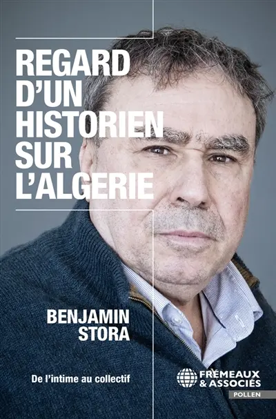Regard d'un historien sur l'Algérie : de l'intime au collectif