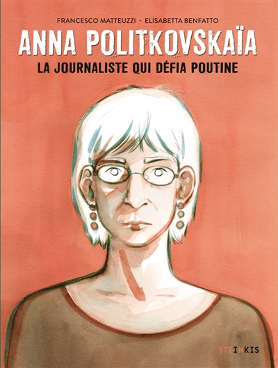 Anna Politkovskaïa : la journaliste qui défia Poutine