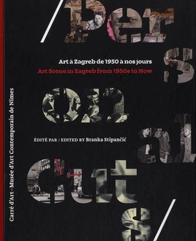 Personal cuts : art à Zagreb de 1950 à nos jours : exposition, Nîmes, Musée d'art contemporain, du 17 octobre 2014 au 11 janvier 2015